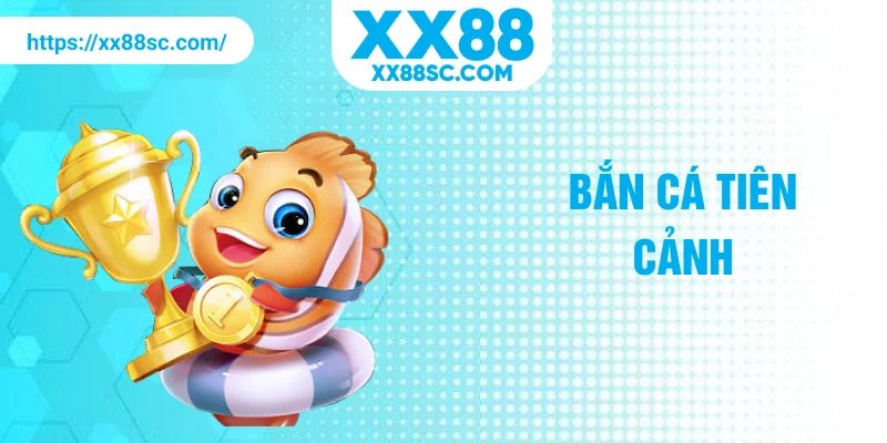 bắn cá tiên cảnh