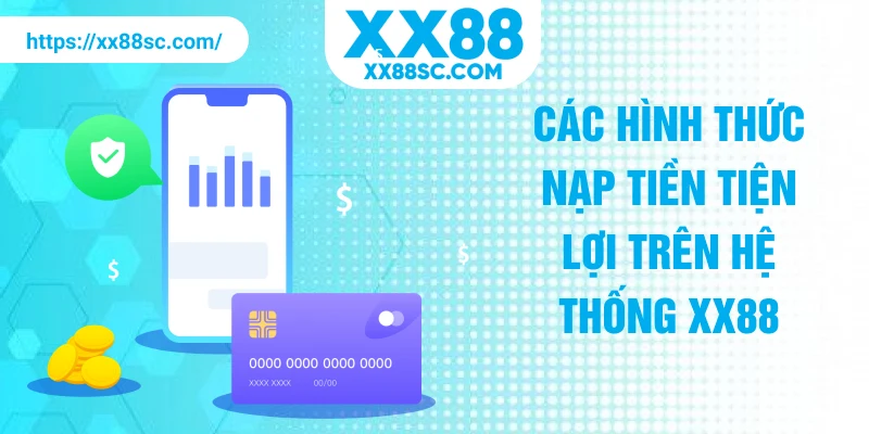 Các hình thức nạp tiền tiện lợi trên hệ thống XX88