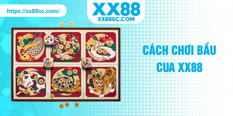 cách chơi bầu cua xx88