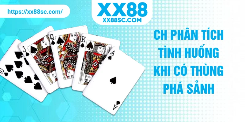 Cách phân tích tình huống khi có thùng phá sảnh