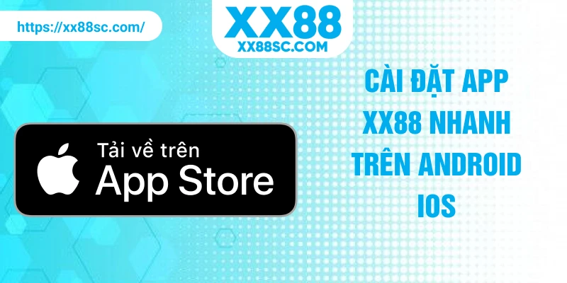 Cài đặt app XX88 nhanh trên Android iOS