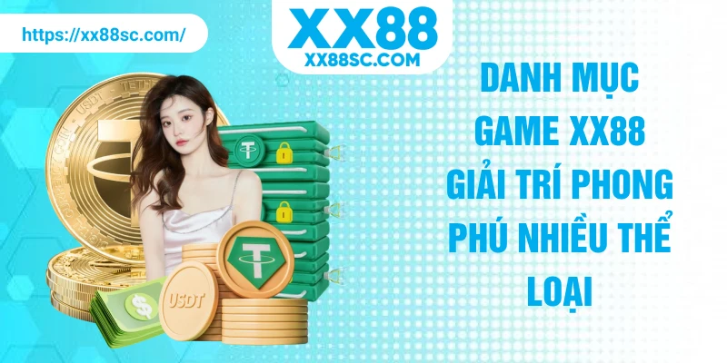 Danh mục game XX88 giải trí phong phú nhiều thể loại