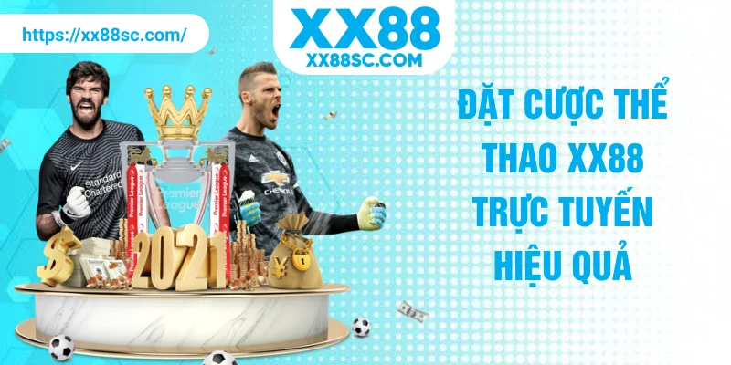 Đặt cược thể thao XX88 trực tuyến hiệu quả