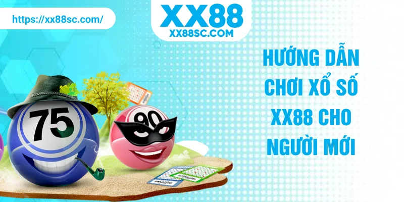 Hướng dẫn chơi xổ số XX88 cho người mới