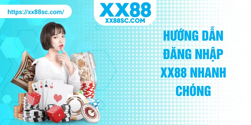 Hướng dẫn đăng nhập XX88 nhanh chóng