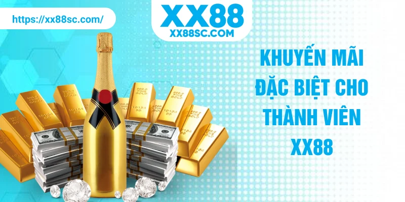 Khuyến mãi đặc biệt cho thành viên XX88