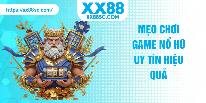 Mẹo chơi game nổ hũ uy tín hiệu quả