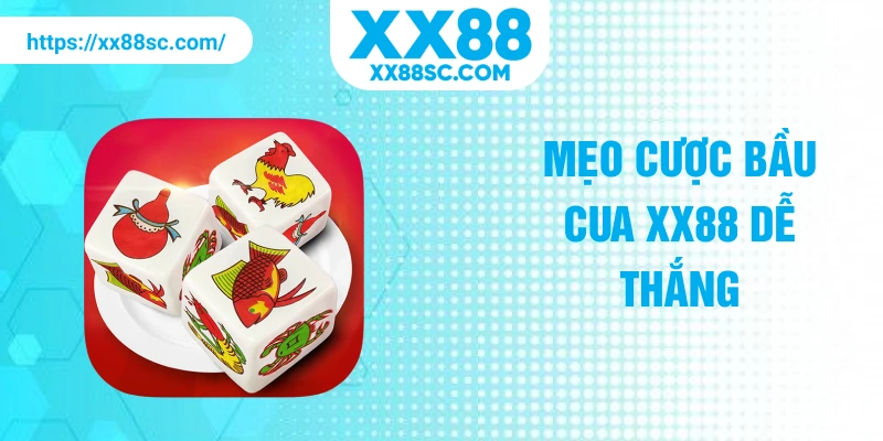 Mẹo cược bầu cua XX88 dễ thắng