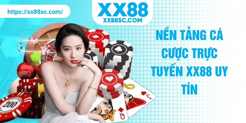 Nền tảng cá cược trực tuyến XX88 uy tín