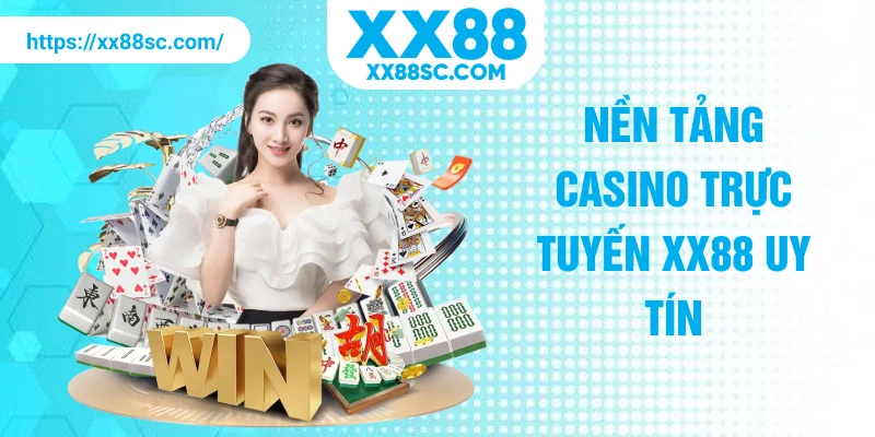 Nền tảng casino trực tuyến XX88 uy tín