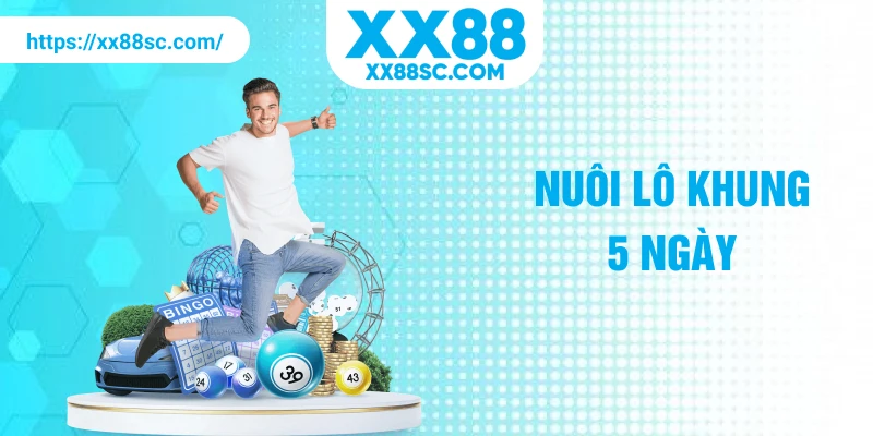 nuôi lô khung 5 ngày