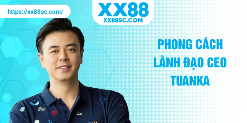 Phong cách lãnh đạo CEO TuanKa