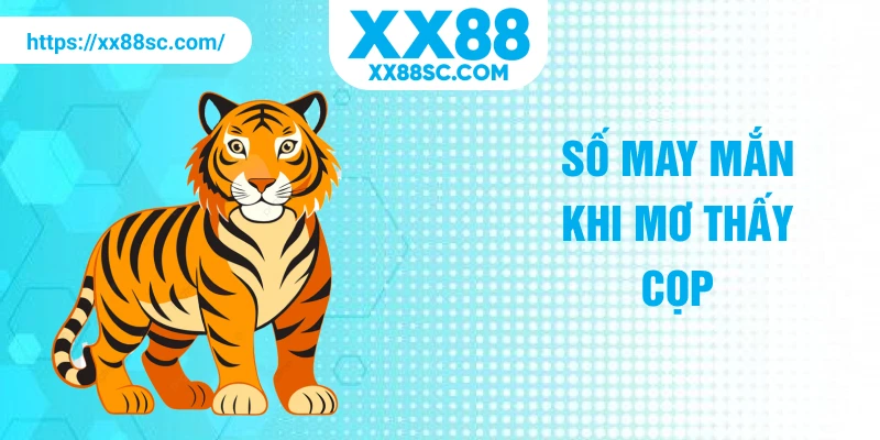 Số may mắn khi mơ thấy cọp