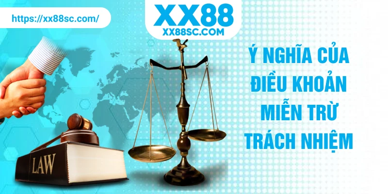 Ý nghĩa của điều khoản miễn trừ trách nhiệm