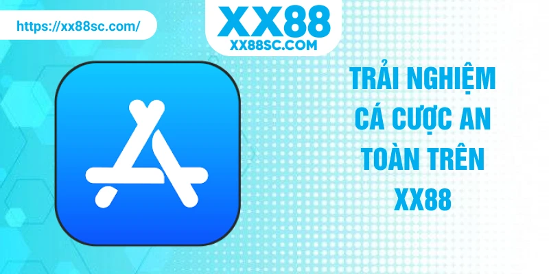 Trải nghiệm cá cược an toàn trên XX88
