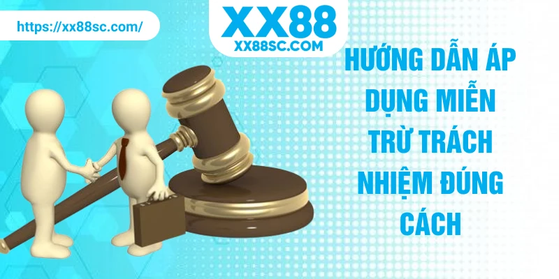 Hướng dẫn áp dụng miễn trừ trách nhiệm đúng cách