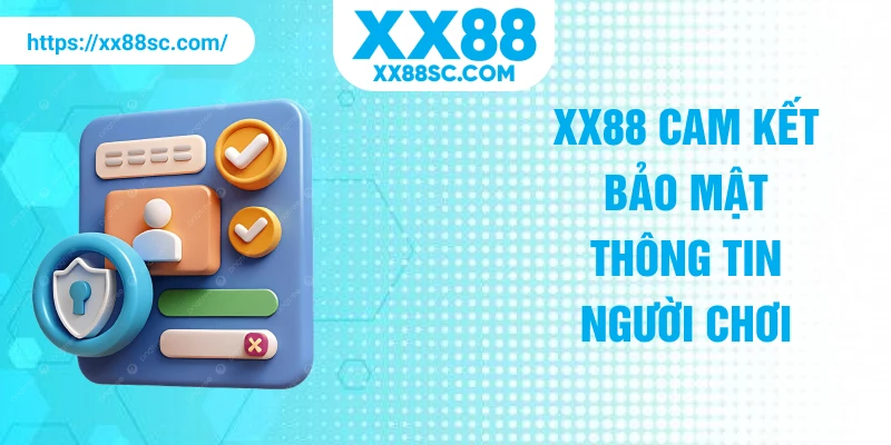 XX88 cam kết bảo mật thông tin người chơi